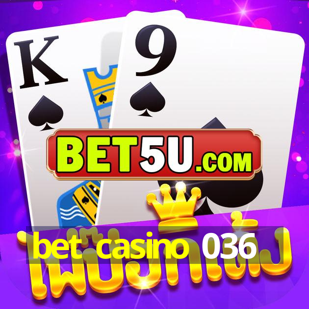 bet casino 036